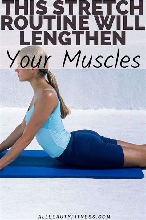 Unique Stretching Routine That Will Lengthen Your Muscles Stretch Routine Muscle Excercise