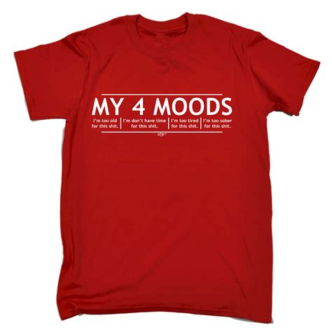Funny T Shirt My 4 Moods Birthday Joke Humour Tee T Novelty T Shirt Ebay