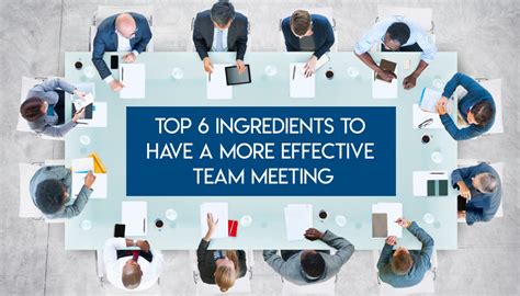 Top 6 Ingredients To Have a More Effective Team Meeting