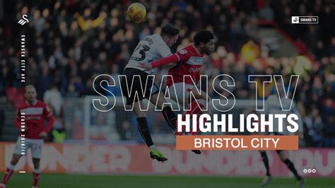 Highlights Bristol City 2 Swans 0 Youtube