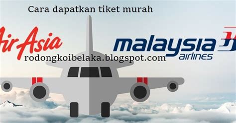 Katanya, semua tawaran tersebut tertakluk kepada adanya tiket dan harga termasuk cukai dan fi. Cara beli tiket kapal terbang murah AirAsia MAS Malindo ...