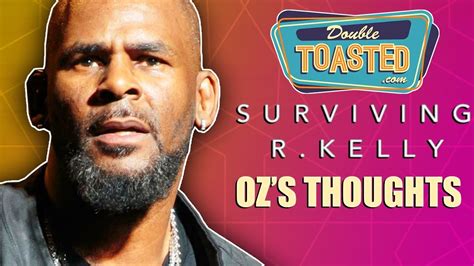 surviving r kelly documentary oz s thoughts double toasted youtube