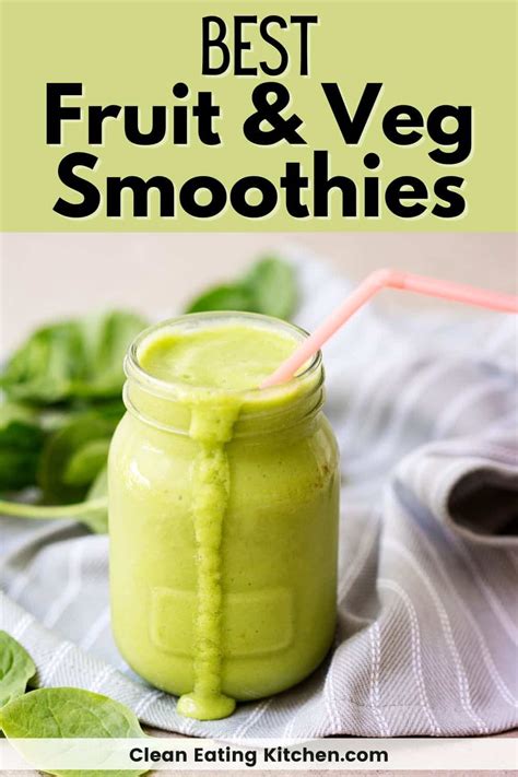 15 Best Fruit And Vegetable Smoothie Recipes Clean Eating Kitchen