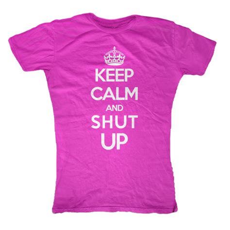 Keep Calm And Shut Up Womens T Shirt First Amendment Tees Co Inc