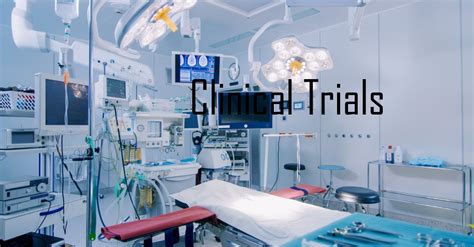 Clinical Trials Advancing Medicine Through Rigorous Research And