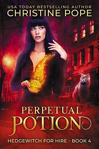 Perpetual Potion A Witchy Paranormal Cozy Mystery Hedgewitch For Hire