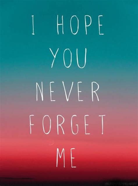 Dont Forget Me •quotes And Words To Live By• Pinterest