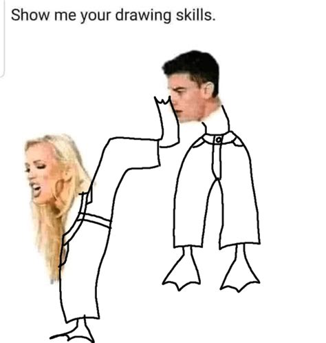 The Best 20 Funny Show Me Your Drawing Skills Meme Insight From Leticia