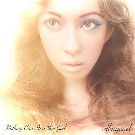 Nothing Can Stop You God Ethereal Version Single By Alorangel Spotify