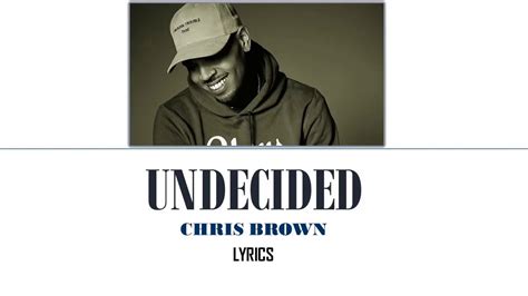 Undecided Chris Brown Lyrics Youtube