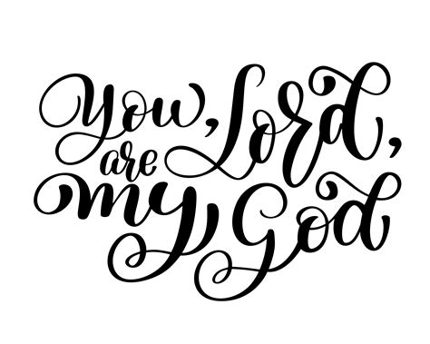 You Lord Are My God 370987 Vector Art At Vecteezy