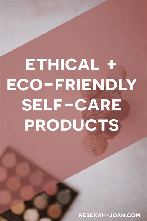 Ethical and Eco-Friendly Products Part II: Self-Care — Rebekah Joan