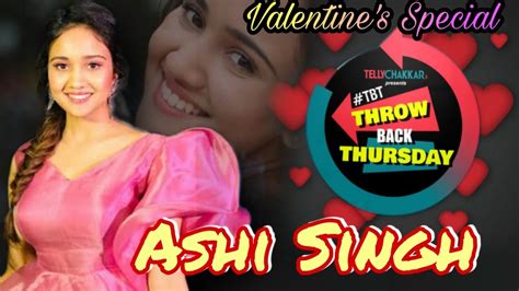 Valentines Special Throwback Thursdays Ft Ashi Singh Youtube