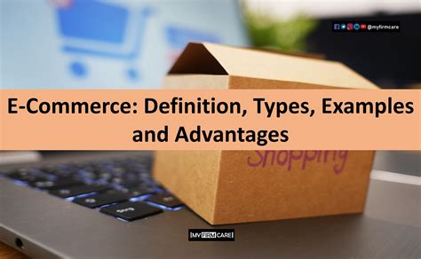 E Commerce Definition Types Examples And Advantages Myfirmcare