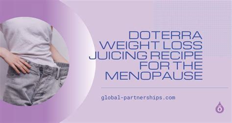 Doterra Weight Loss Juicing Recipe For The Menopause Do Essential Pure