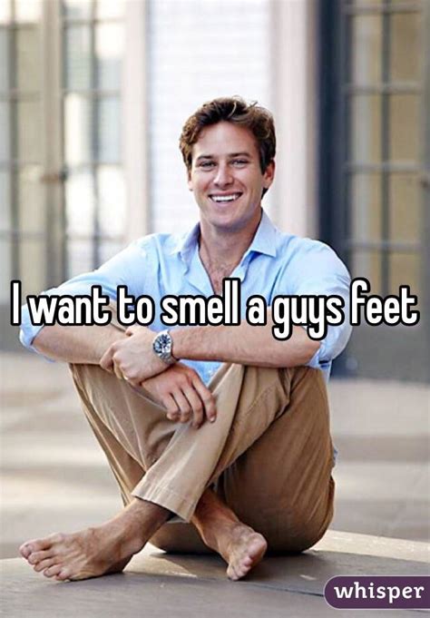I Want To Smell A Guys Feet