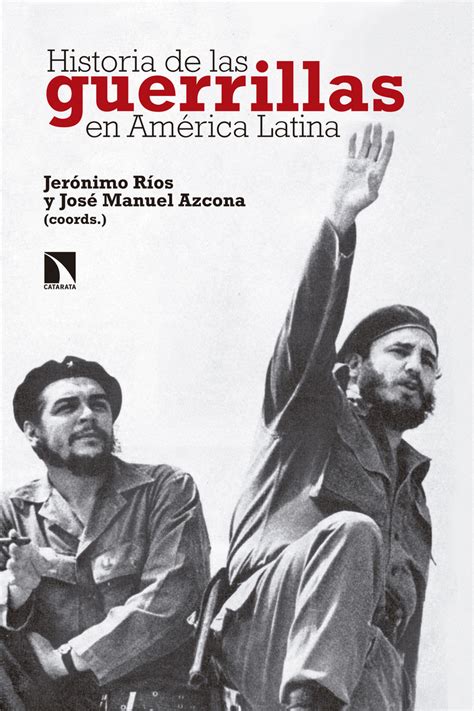 Lea Historia De Las Guerrillas En América Latina De José Manuel Azcona