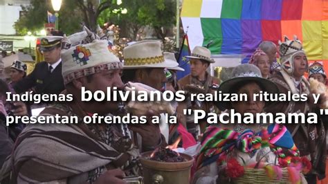 Indígenas Bolivianos Realizan Rituales Y Presentan Ofrendas A La