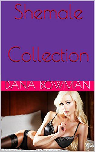 Shemale Collection Shemale Erotica Box Set Kindle Edition By Bowman