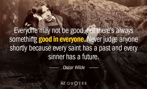 Oscar Wilde Quote Everyone May Not Be Good But Theres Always