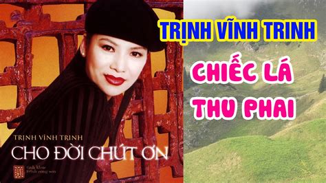 Chiêc Lá Thu Phai Trịnh Vĩnh Trinh Nhạc Trịnh Công Sơn Youtube