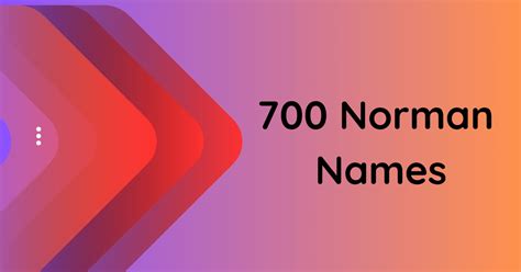 700 Alluring Norman Names To Inspire Your Next Adventure