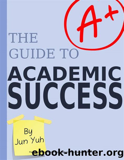The Guide To Academic Success By Jun Yuh Free Ebooks Download