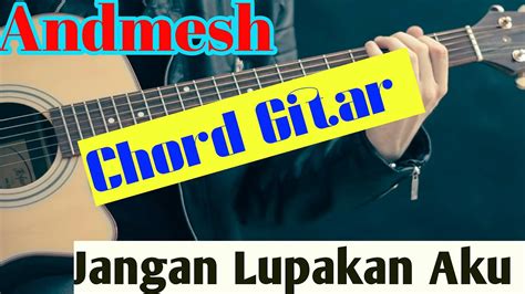 Kalau ada pertanyaan yang berhubungan dengan pembahasan mengenai belajar chord, kunci gitar naff kenanglah aku ini, silahkan mengisi kolom komentar di bawah. Chord Gitar Jangan Lupakan Aku Andmesh Kunci Gitar - YouTube