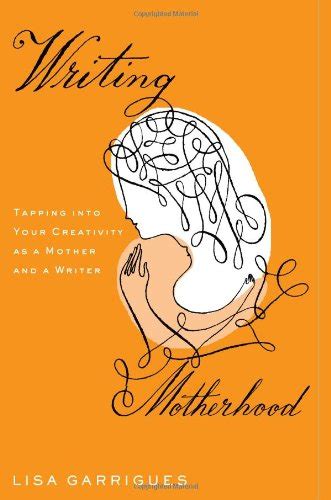 Writing Motherhood Tapping Into Your Creativity As A Mother And A