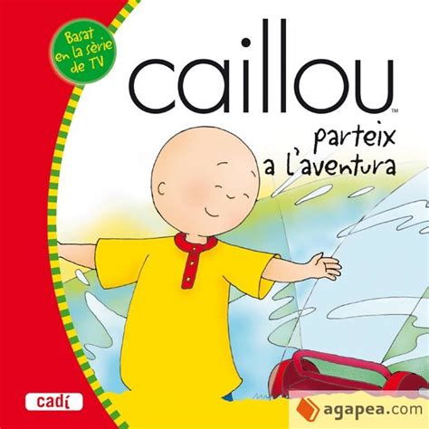 Caillou Parteix A Laventura Cinar Animation Roger Harvey