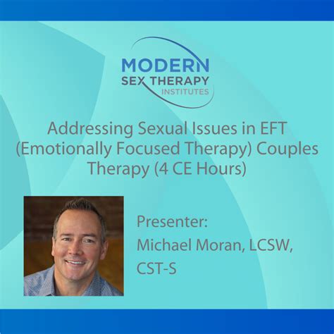 Addressing Sexual Issues In Eft Emotionally Focused Therapy Couples Therapy 4 Ce Hours
