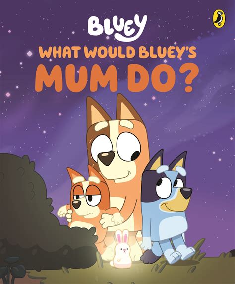 Bluey What Would Blueys Mum Do By Bluey Penguin Books New Zealand