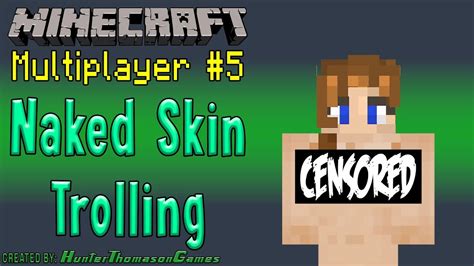 Minecraft Funny Moments Naked Minecraft Skin Trolling More Youtube