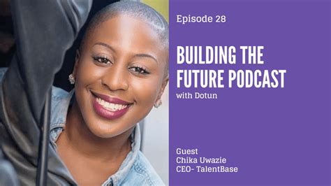 From Employee To CEO Chika Uwazie Of TalentBase Talks To Dotun On Building The Future Podcast