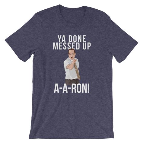 Ya Done Messed Up A A Ron Unisex T Shirt Etsy