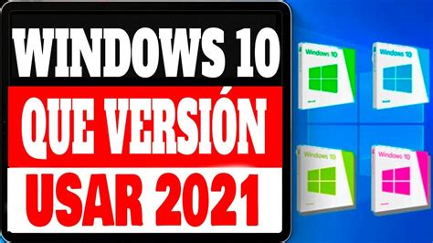 Windows 10 🖥️todas Sus Versiones Cual Debemos Usar 2021 💻el Mejor