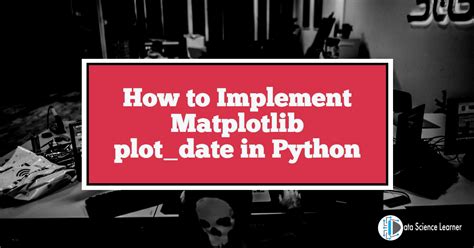 How To Implement Matplotlib Plot Date In Python
