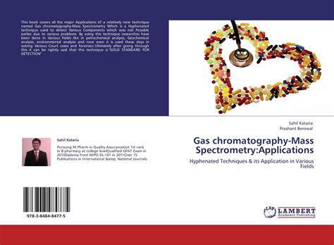 Gas chromatography / mass spectrometry. Gas chromatography-Mass Spectrometry:Applications / 978-3 ...