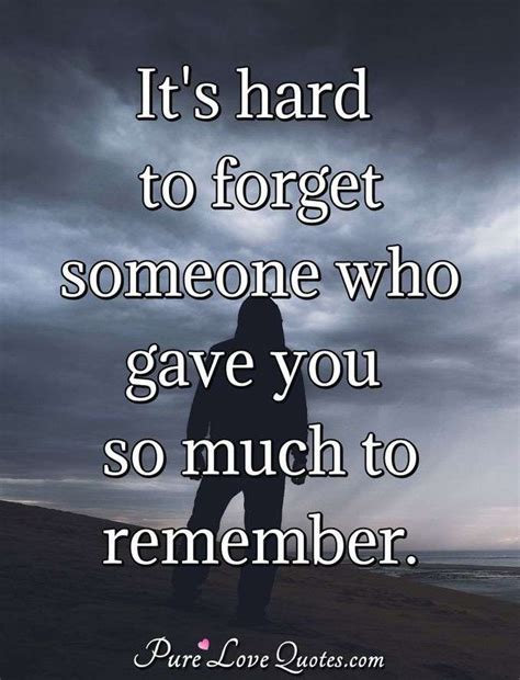 Enjoy reading and share 55 famous quotes about how much you love someone with everyone. It's hard to forget someone who gave you so much to remember. | PureLoveQuotes