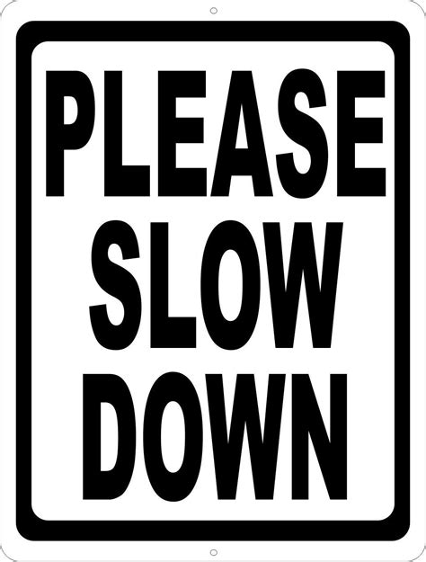 Please Slow Down Sign Slow Down Signs Slow