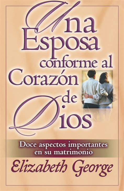 Esposa Conforme Al Corazon De Dios Una By Elizabeth George Book