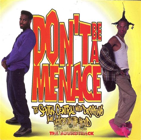 Don T Be A Menace To South Central While Drinking Your Juice In The Hood Original Motion
