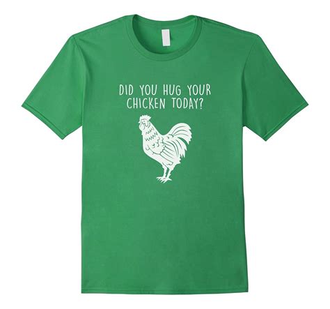 Hug Your Chicken Today T Shirt Funny Chicken Humor Shirt