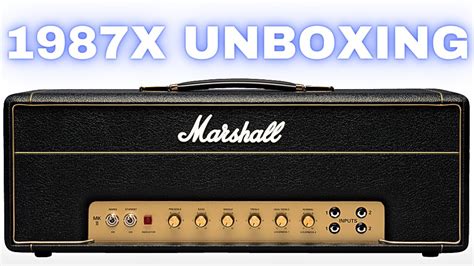 Marshall 1987x 50 Watt Plexi Head Unboxing Playthrough Youtube