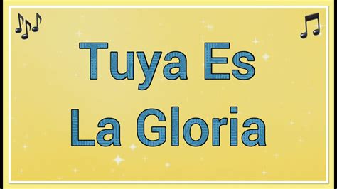 Tuya Es La Gloria 🎵 Letra Youtube