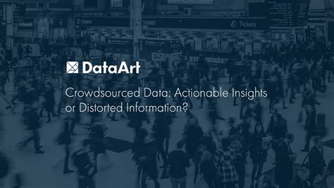 Crowdsourced Data Actionable Insights Or Distorted Information