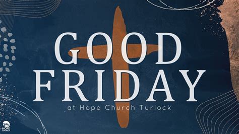 Good Friday Hope Church Turlock Youtube