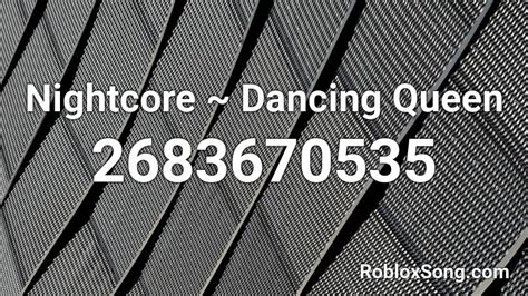 Nightcore ~ Dancing Queen Roblox Id Roblox Music Codes