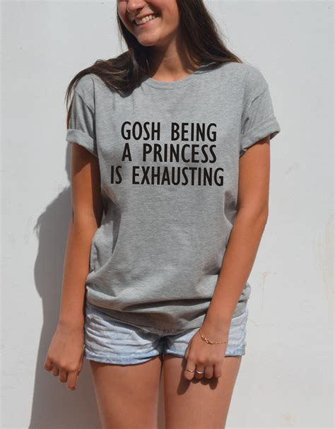 Gosh Being A Princess Is Exhausting T Shirt Tumblr Funny Saying Tee Tshirt Hipster Girl Xxs 2xl