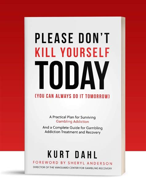 Please Don T Kill Yourself Today You Can Always Do It Tomorrow A Practical Plan For Surviving